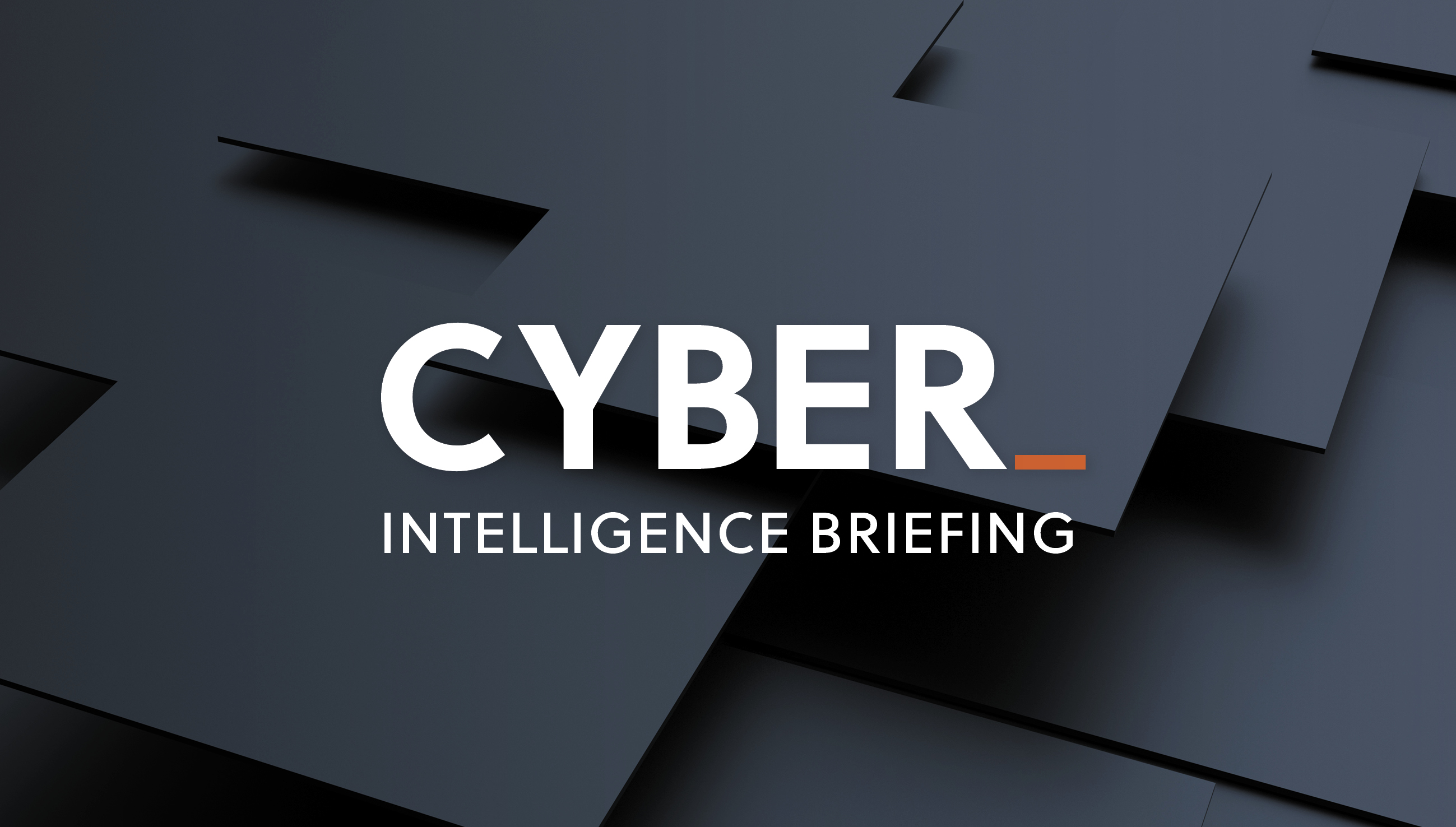 Cyber Intelligence Briefing
